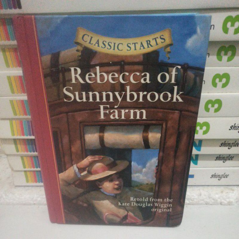 CLASSIC STARTS REBECCA OF SUNNY BROOK FARM, RETOLD FROM THE KATE DOUGLAS WIGGIN ORIGINAL