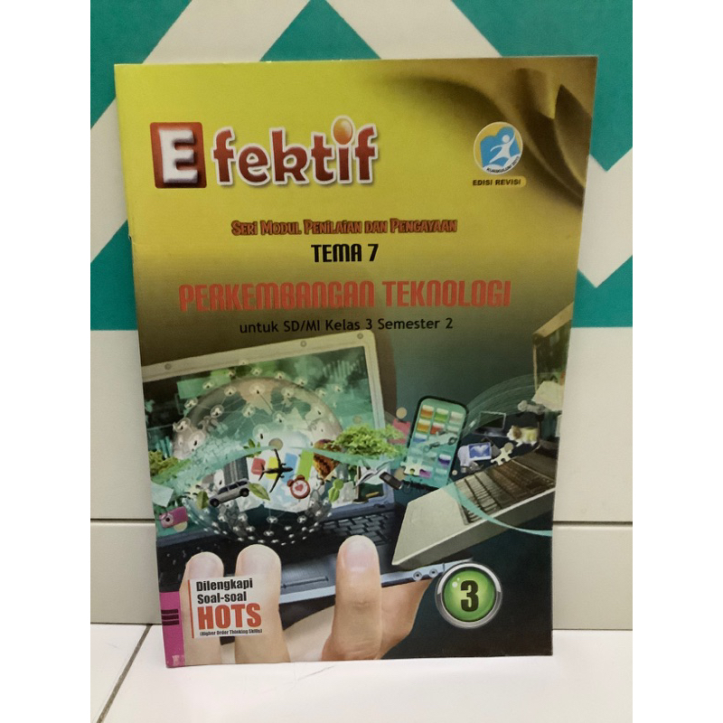 LKS EFEKTIF KELAS 3 SEMESTER 2 TEMA 7 PERKEMBANGAN TEKNOLOGI. KURIKULUM 2013 EDISI REVISI