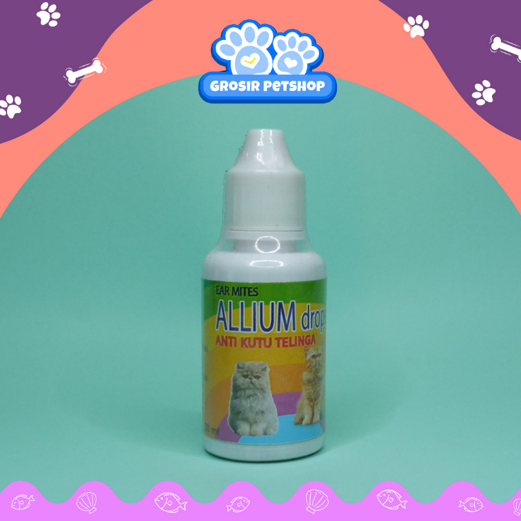 ALLIUM DROPS 30ML - OBAT TETES KUTU TELINGA KUCING ANJING EARMITES KUCING ANJING - TERLARIS TERBAIK 