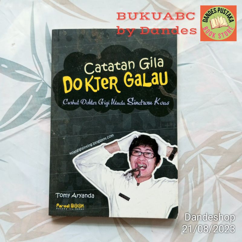 Catatan Gila Dokter Galau - Curhat Dokter Gigi Muda Sindrom Koas by Tony Aryanda (BUKU BEKAS)