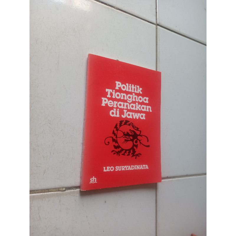 Politik tionghoa peranakan di jawa - Leo Suryadinata
