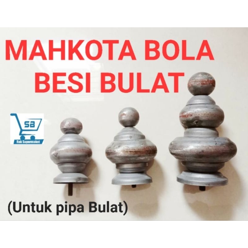 ORNAMENT/AKSESORIS PAGAR BESI - MAHKOTA BOLA BESI BULAT