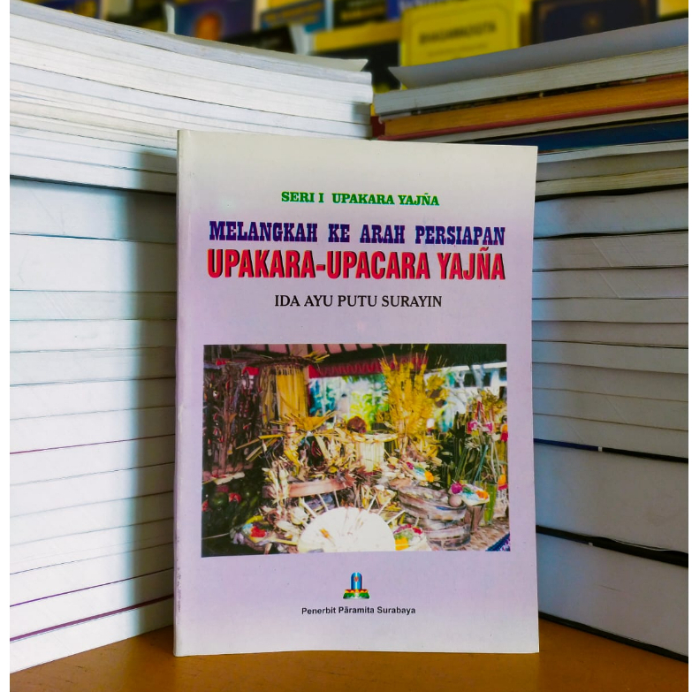Buku seri 1 Upakara/upacara yadnya (melangkah ke arah persiapan Upacara-upacara yadnya)