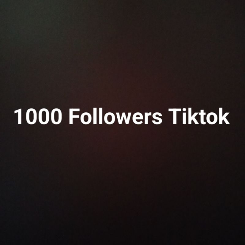 1000 Followers Tiktok di jamin real dan permanen