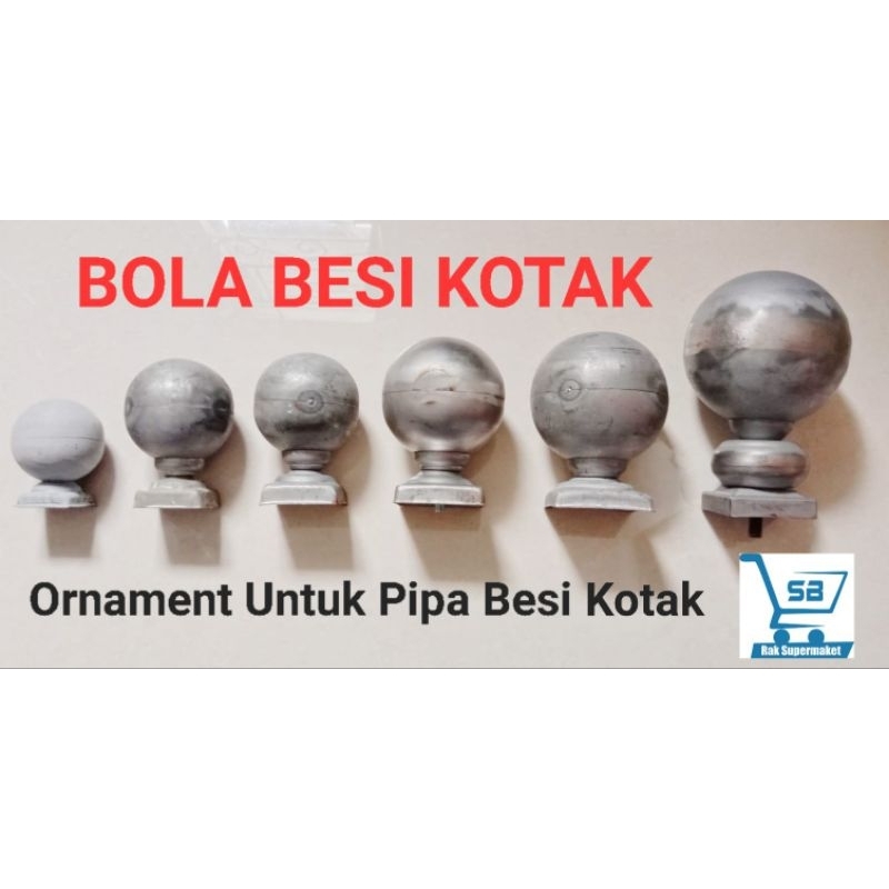 ORNAMENT/AKSESORIS PAGAR BESI = BOLA BESI KOTAK