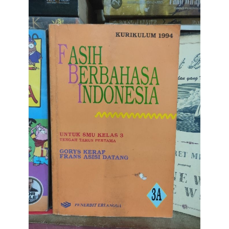 Fasih Berbahasa Indonesia untuk SMU kelas 3 Oleh Gorys Keraf