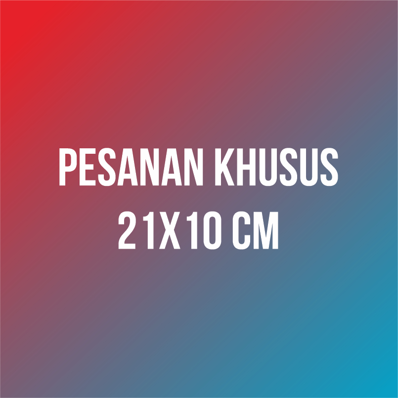 

PESANAN KHUSUS CUSTOM 21X10CM