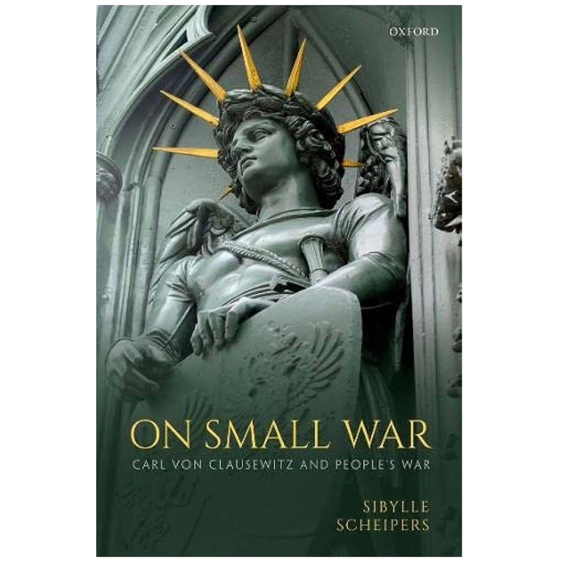 On Small War Carl Von Clausewitz and People's War