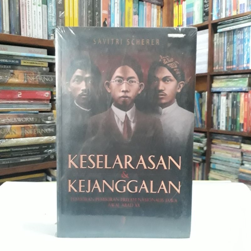 Original Buku KESELARASAN DAN KEJANGGALAN: Pemikiran-Pemikiran Priyayi Nasionalis Jawa Awal Abad XX 