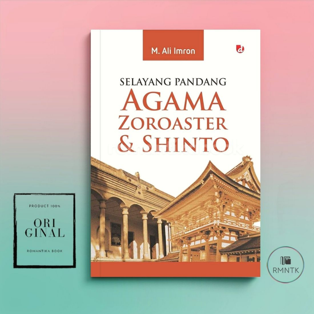 Buku Selayang Pandang Agama Zoroaster-Shinto - M. Ali Imron ROMANTIKA BOOK