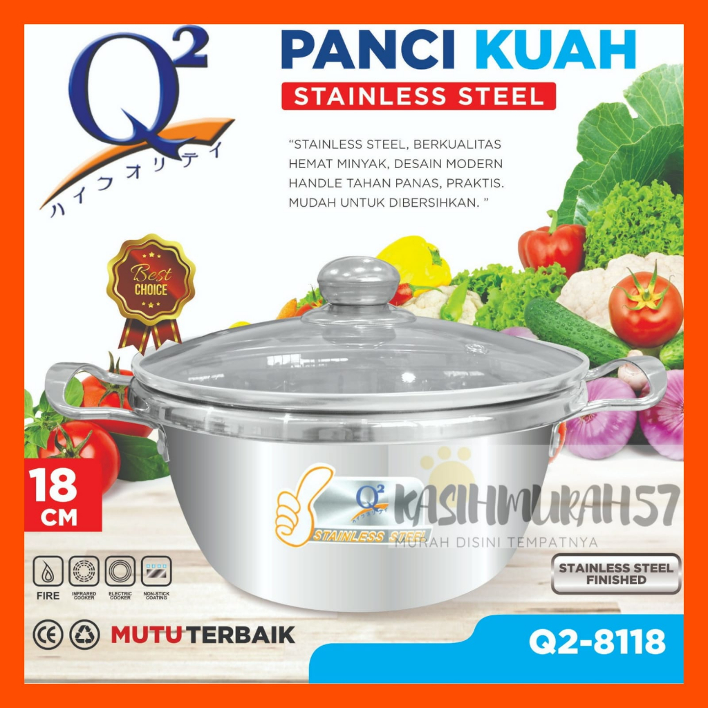 PANCI KUAH Q2-8118 18CM STAINLESS STEEL TUTUP KACA/ PANCI SERBAGUNA Q2 STAINLESS PANCI KUAH Q2-8118 / PANCI KUAH Q2 8118 / PANCI KUAH STAINLESS STEEL Q2 8118 / PANCI KUAH Q2-8118 18CM STAINLESS STEEL TUTUP KACA/ PANCI SERBAGUNA Q2 STAINLESS