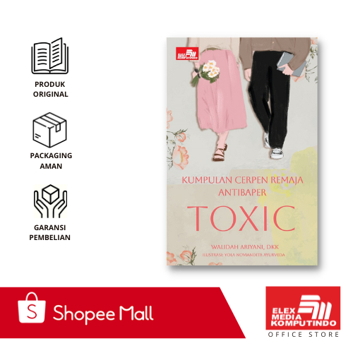 ELEXMEDIA - KUMPULAN CERPEN REMAJA ANTIBAPER: TOXIC