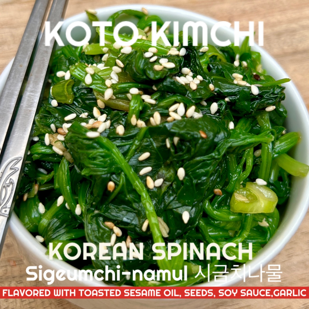 

SIGEUMCHI-NAMUL. SPINACH SEASONED WITH SOY SAUCE, GARLIC & SESAME