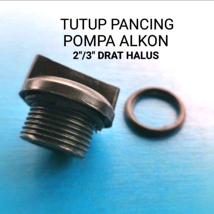 Tutup Air/Tutup Pancing Pompa Air Alkon 2"/3" Model Drat Halus/Kasar