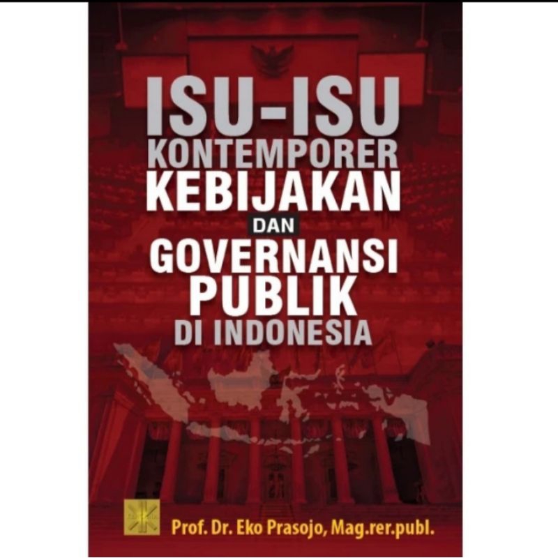 

BUKU ORIGINAL ISU ISU KONTEMPORER KEBIJAKAN DAN GOVERNANSI PUBLIK DI INDONESIA Eko