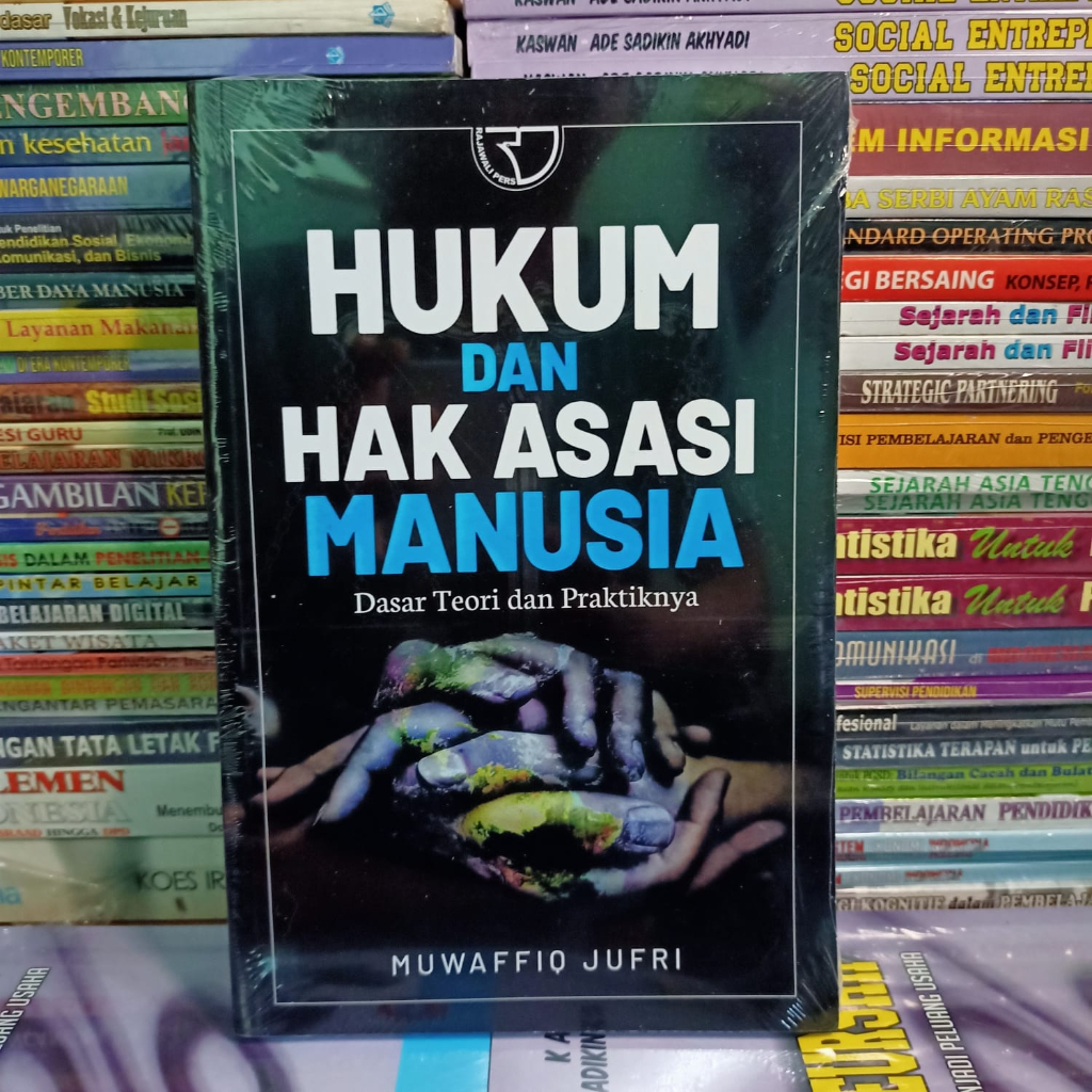 Hukum dan Hak Asasi Manusia Dasar Teori dan Praktiknya - Muwaffiq Jufri
