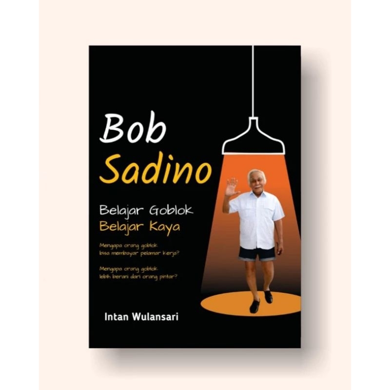 BUKU BOB SADINO BELAJAR GOBLOK BELAJAR KAYA - INTAN WULANSARI