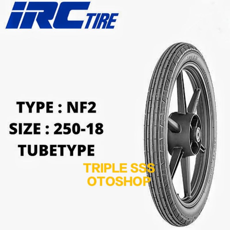 BAN LUAR IRC TIRE (BUKAN TUBLES) 250 (NF2) / 275 / 300 RING 18 TIPE NR 25