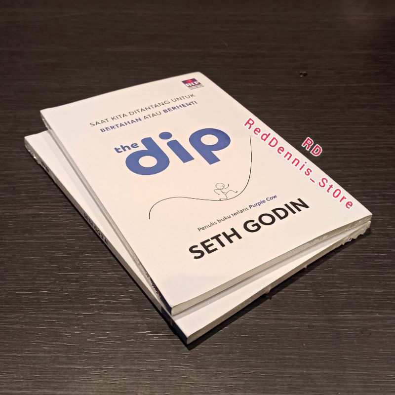 The Dip: Saat Kita Ditantang untuk Bertahan atau Berhenti : Seth Godin