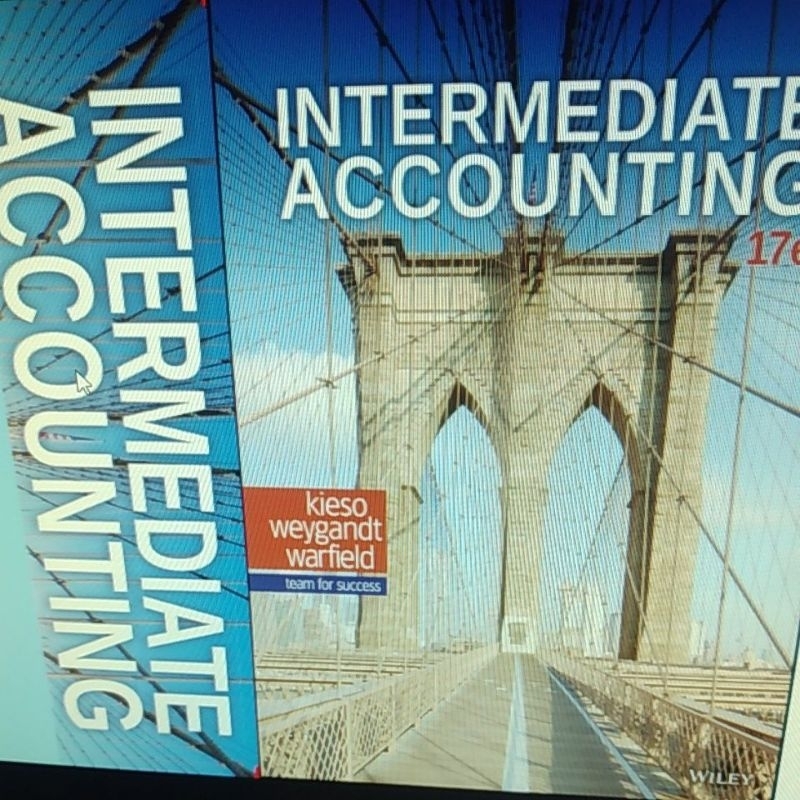 

INTERMEDIATE ACCOUNTING 17E KIESO