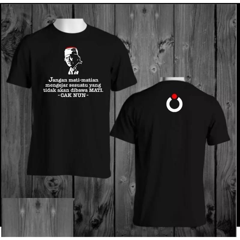 KAOS CAK NUN MAIYAH JANGAN MATI MATIAN MENGEJAR SESUATU YANG TIDAK DI BAWA MATI CAK NUN