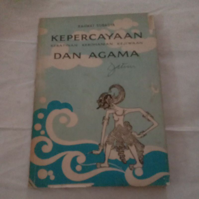 Kepercayaan Kebatinan Kerohanian Kejiwaan dan Agama by Rahmat Subagya