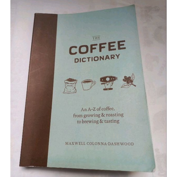 The Coffee Dictionary by Maxwell Colonna-Dashwood.