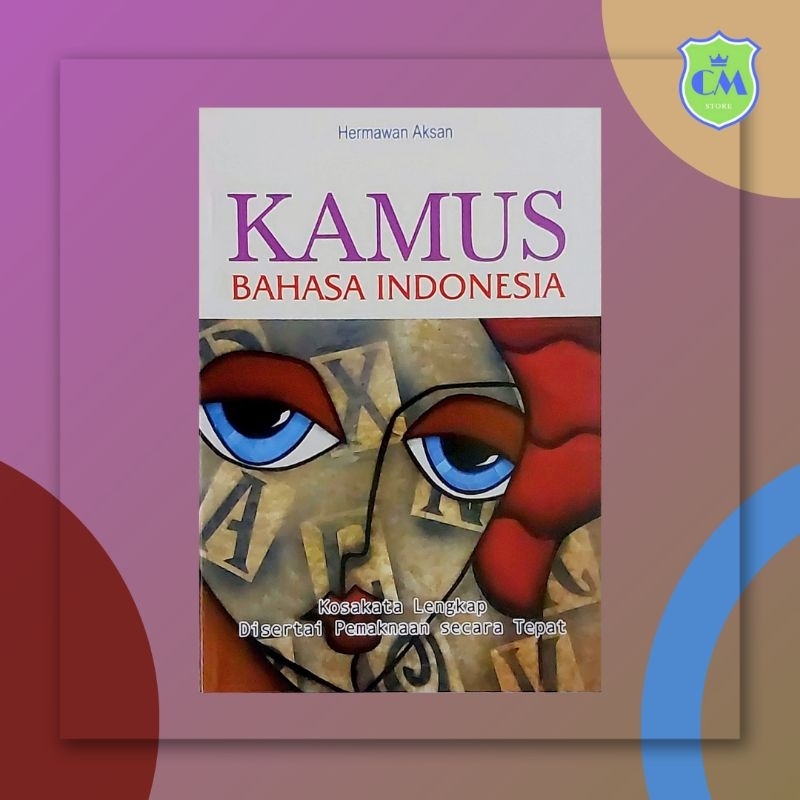 Kamus Bahasa Indonesia Kosakata Lengkap Disertai Pemaknaan Secara Tepat