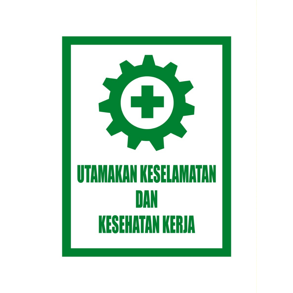 

stiker Sign k3 Safety 23x30cm UTAMAKAN KESELAMATAN DAN KESEHATAN KERJA