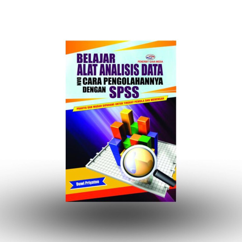 Belajar Alat Analisis Data Dan Cara Pengolahannya Dengan SPSS