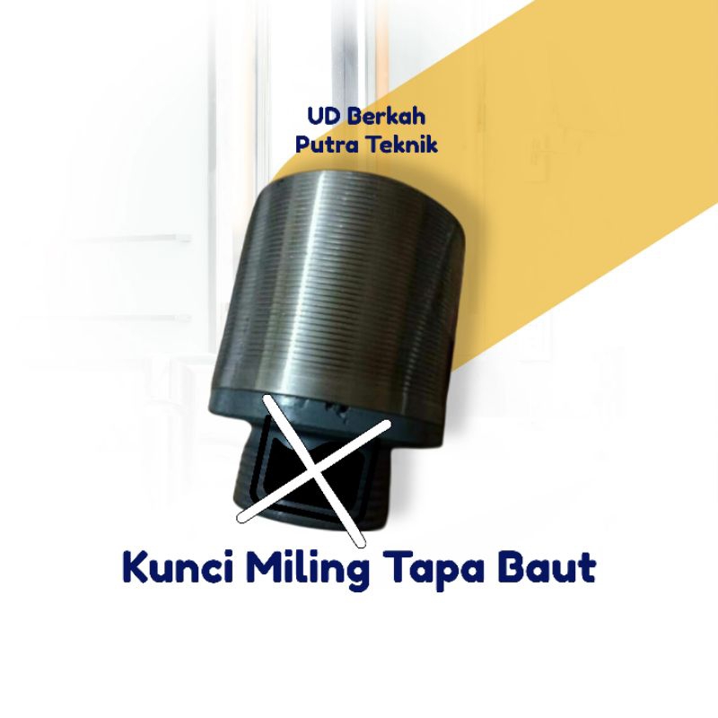 Kunci Tutup Miling N50 N70 N120 TANPA BAUT HANYA PIPA DRAT STENLIS