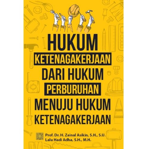 HUKUM KETENAGAKERJAAN DARI HUKUM PERBURUHAN MENUJU HUKUM KETENAGAKERJAAN #PRENADA