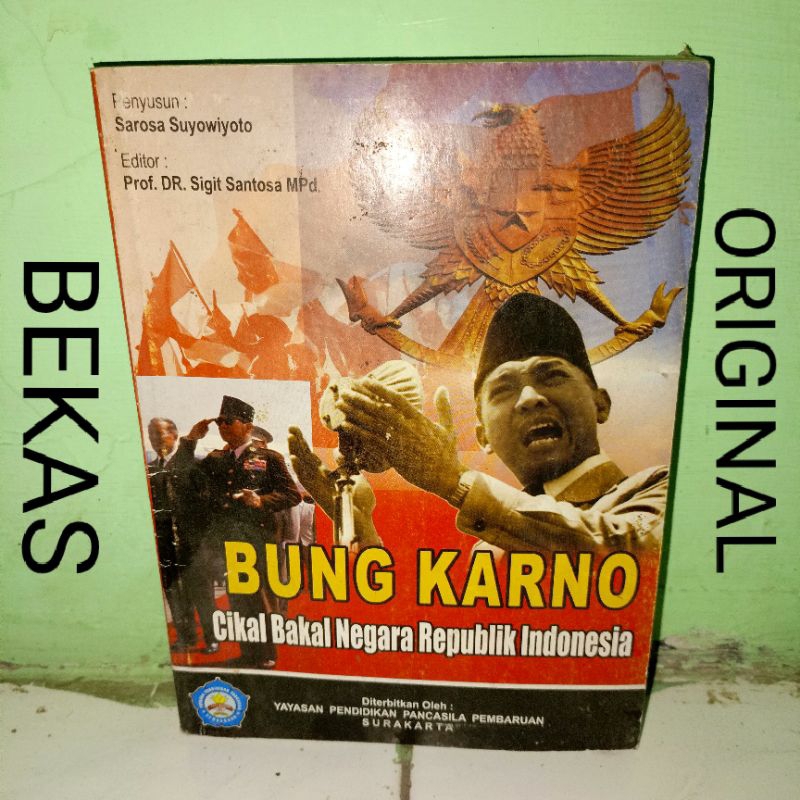 Buku Pahlawan Bung Karno Cikal Bakal Negara Republik Indonesia - Sarosa Suyowiyoto Sigit Sentosa - Y