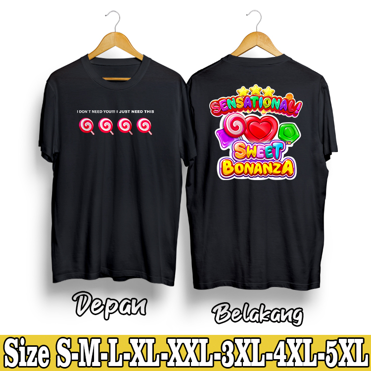 Kaos Dewasa Lollipop Sweet Bonanza I Don`t Need You  Bahan Cotton Combad 30S Premium