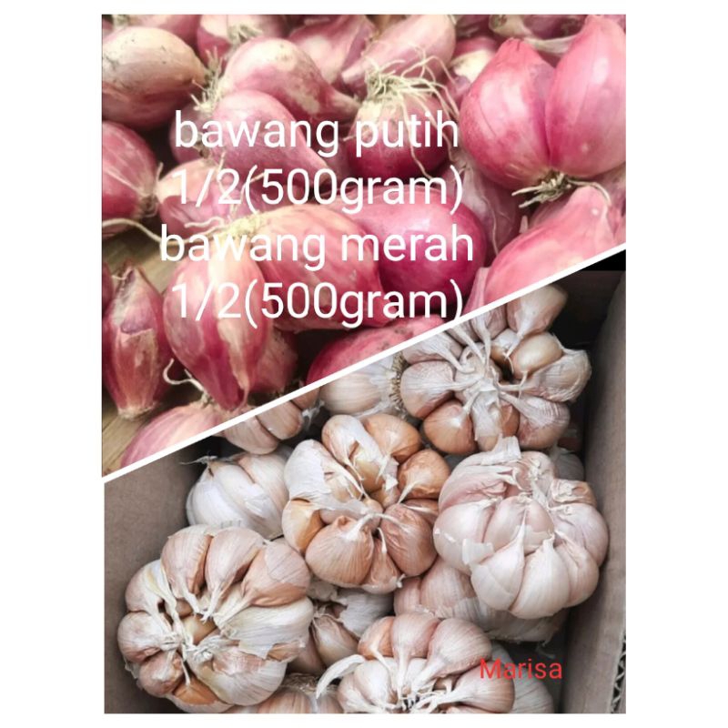 

bawang merah 1/2(500gram) bawang putih 1/2(500gram)