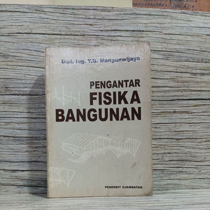 PENGANTAR FISIKA BANGUNAN - Dipl Ing Y.B.Mangunwijaya