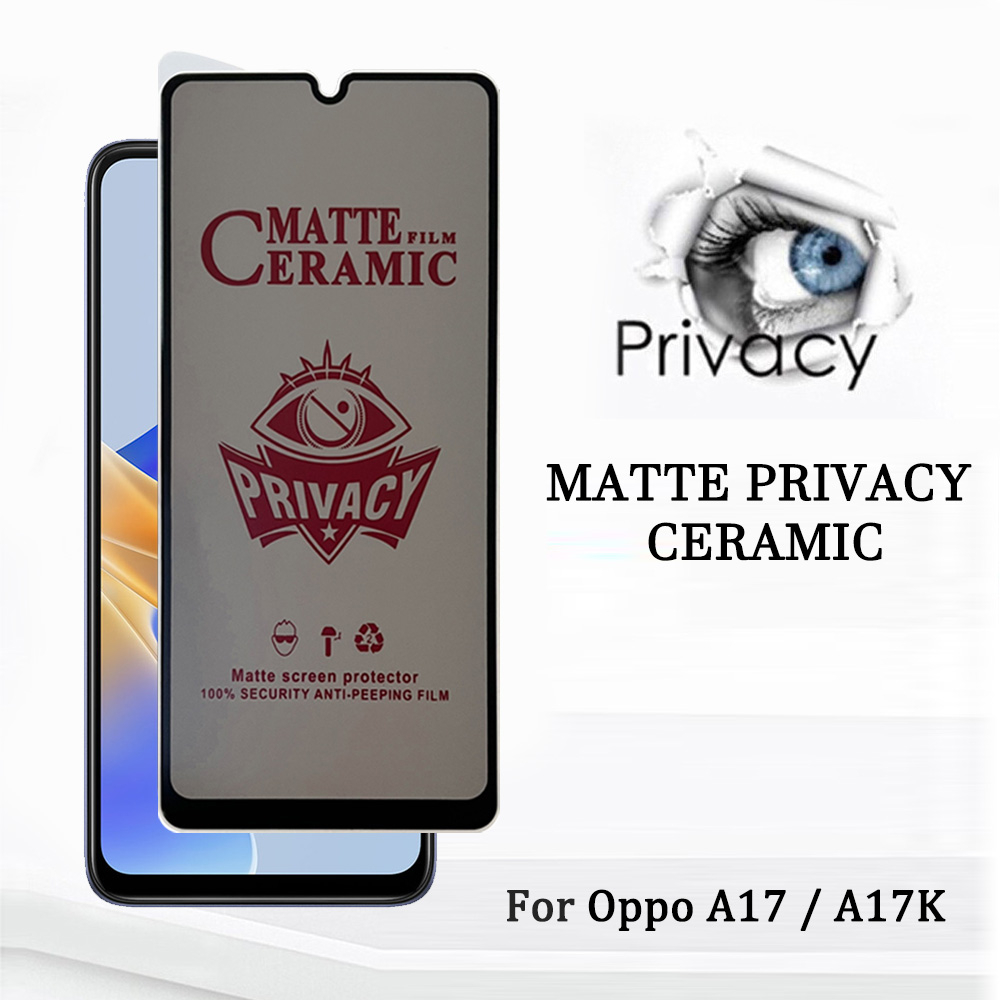 Tempered Glass Layar Ceramic Oppo A17 / A17K Privasi Layar Anti Pecah