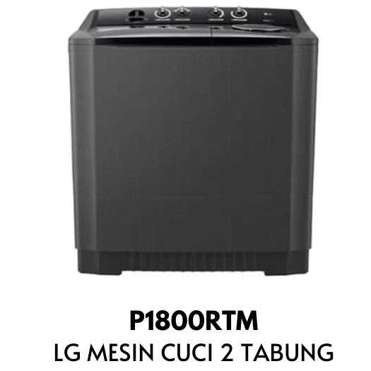 LG MESIN CUCI 2 TABUNG LG P1800RTM 18 KG P 1800 RTM GARANSI RESMI