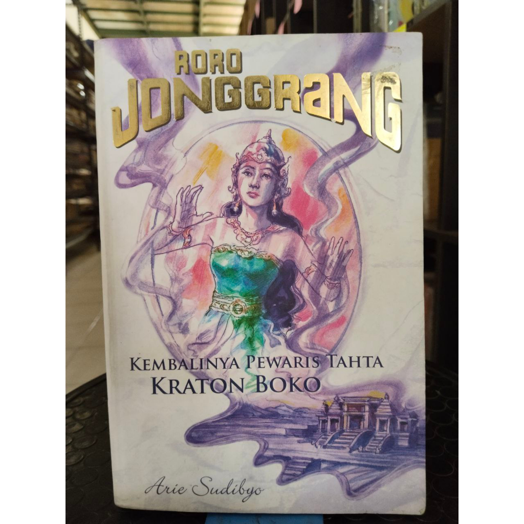 Roro Jonggrang ( Kembalinya Pewaris Tahta Kraton Boko by Arie Sudibyo ) - Novel Ori Preloved