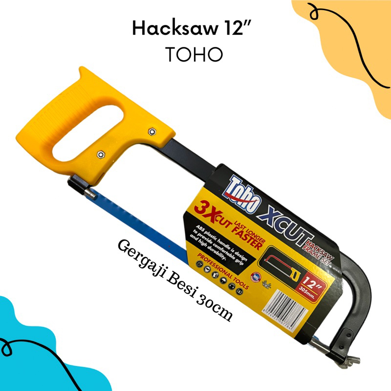 Toho Hacksaw 12” | Toho Gergaji Besi 12” | Toho Xcut Hacksaw Frame Set 12” | Gergaji Potong Besi | G