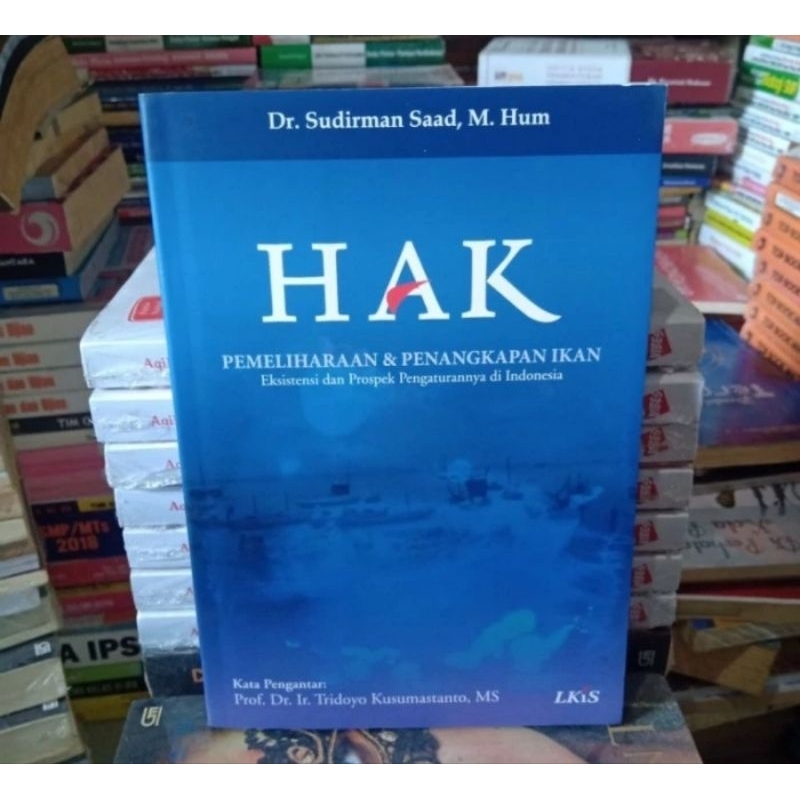 Buku HAK PEMELIHARAAN DAN PENANGKAPAN IKAN Sudirman Saad, Dr. M. Hum /LKI ORIGINAL