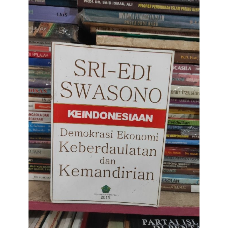 Keindonesiaan Demokrasi Ekonomi Keberdaulatan dan Kemandirian SRI EDI SWASONO NUPY
