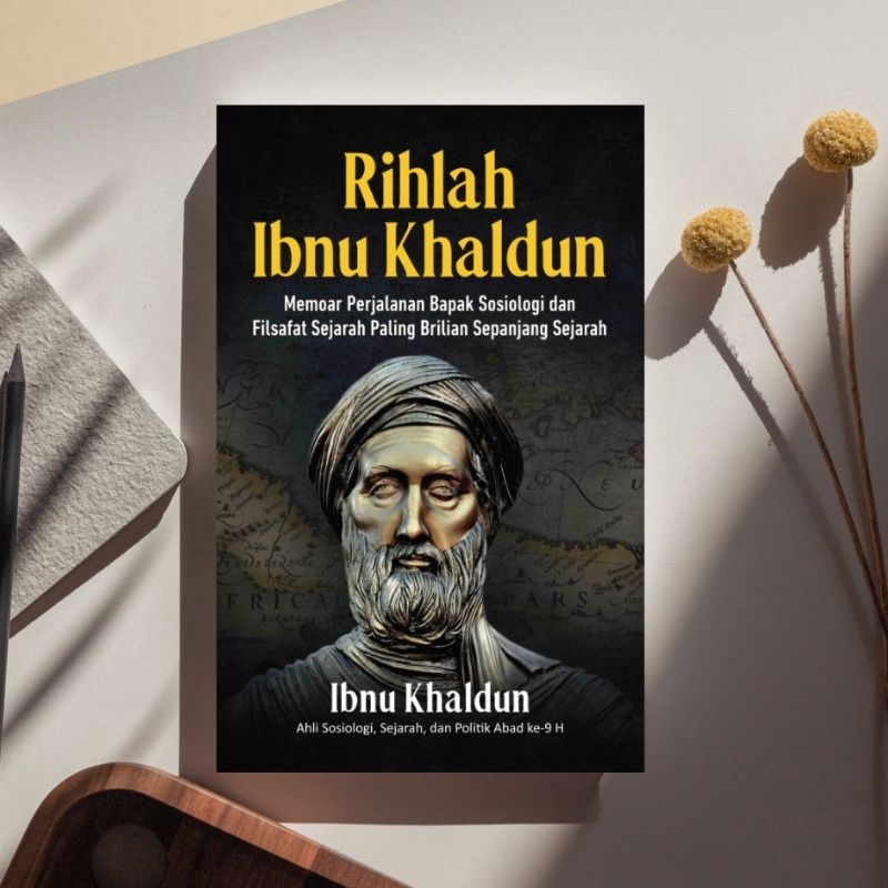 BUKU - Rihlah Ibnu Khaldun: Memoar Perjalanan Bapak Sosiologi dan Filsafat Sejarah Paling Brilian Se