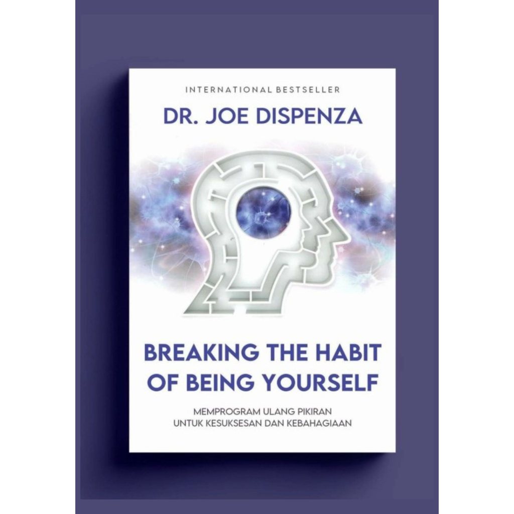 Buku BREAKING THE HABIT OF BEING YOURSELF Bahasa Indonesia karya Dr. Joe Dispenza