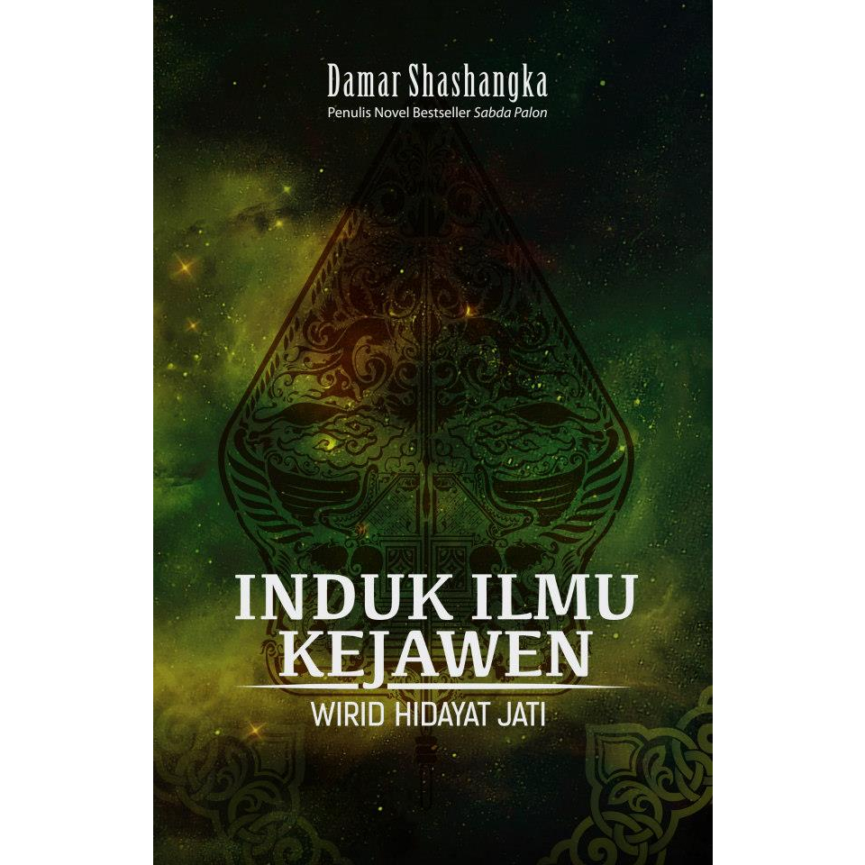 Buku INDUK ILMU KEJAWEN: Wirid Hidayat Jati/ Karya Damar Shashangka