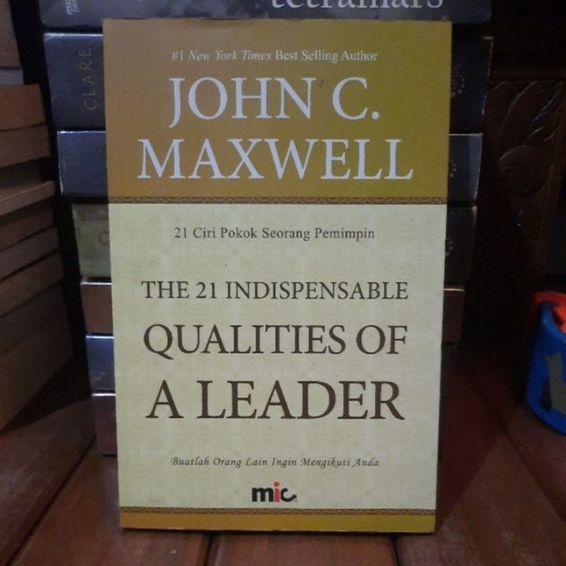 THE 21 INDISPENSABLE QUALITES OF A LEADER JOHN C MAXWELL