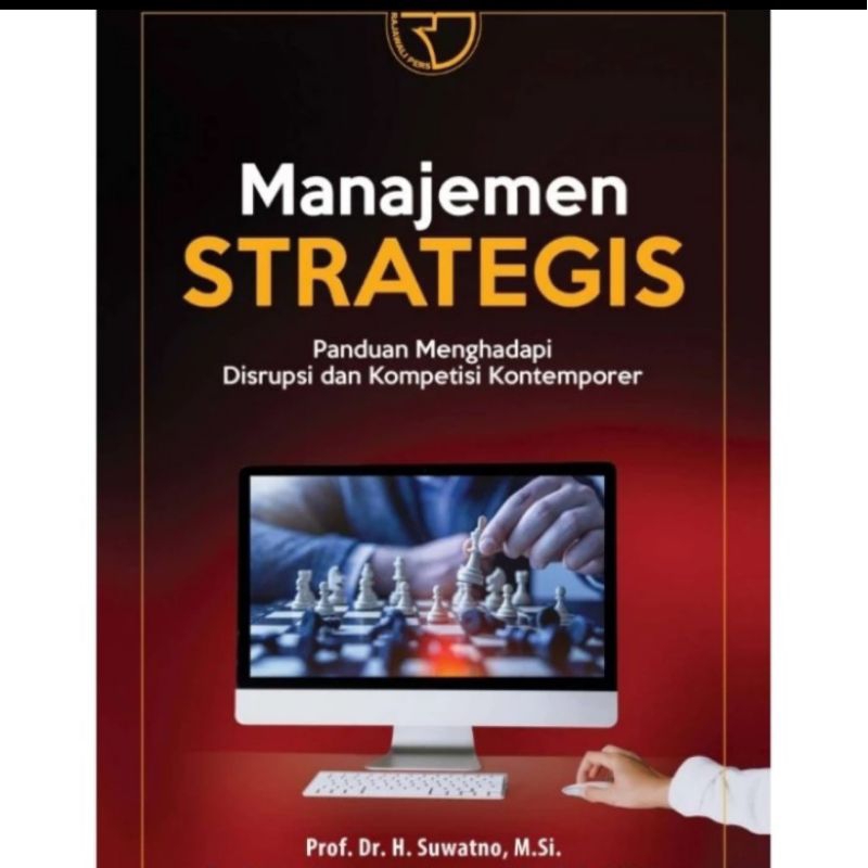 

BUKU ORIGINAL MANAJEMEN STRATEGIS Panduan menghadapi - Suwatno