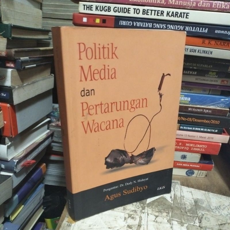 POLITIK MEDIA DAN PERTARUNGAN WACANA by Agus Sudibyo