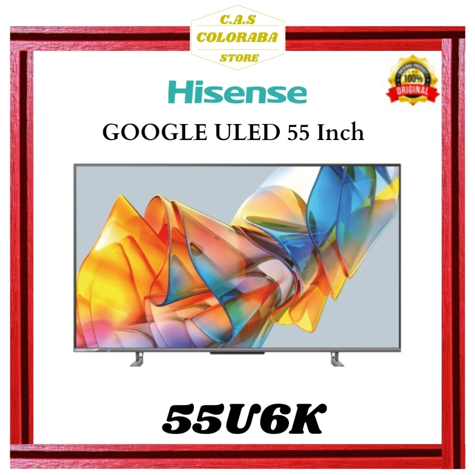 TV HISENSE 55U6K GOOGLE TV 55 INCH ULED UHD | ANDROID TV 55 INCH 4K | SMART TV 55 INCH HISENSE