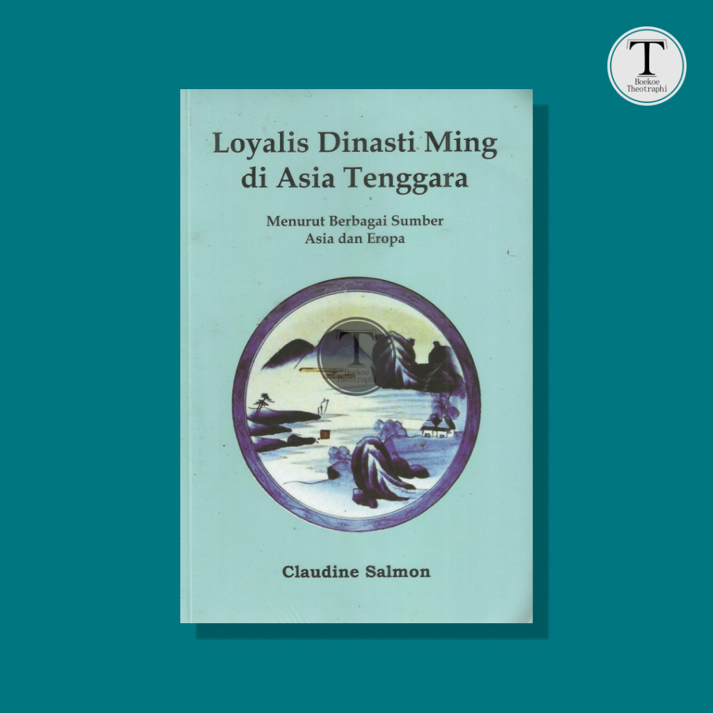 Loyalis Dinasti Ming di Asia Tenggara - Claudine Salmon